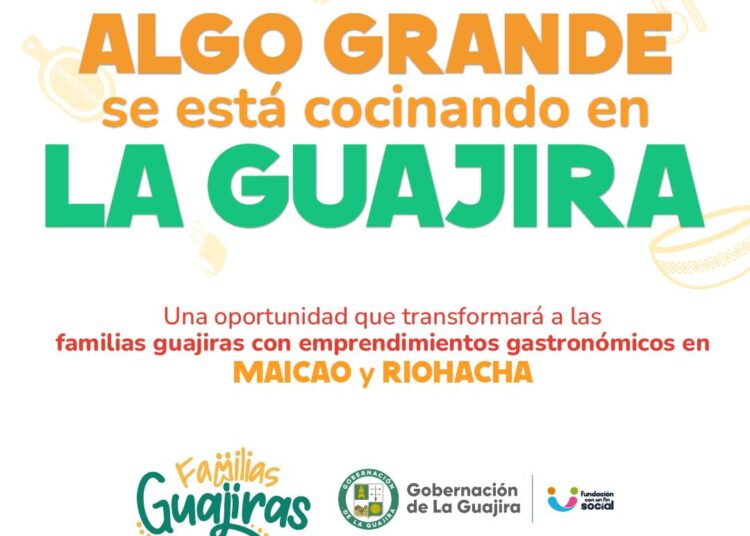 ‘Familias Guajiras’: un proyecto de la Gobernación de La Guajira para fortalecer los sueños de emprendedoras gastronómicos de Riohacha y Maicao.