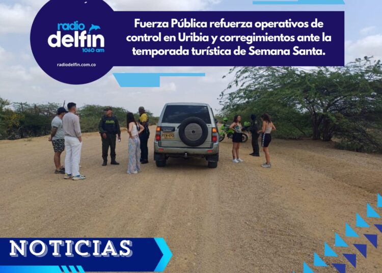 Fuerza Pública refuerza operativos de control en Uribia y corregimientos ante la temporada turística de Semana Santa.