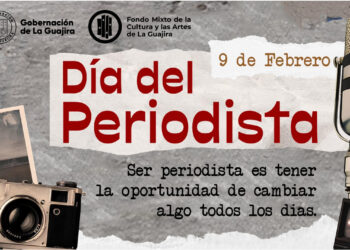 El periodismo, voz y memoria de la cultura guajira