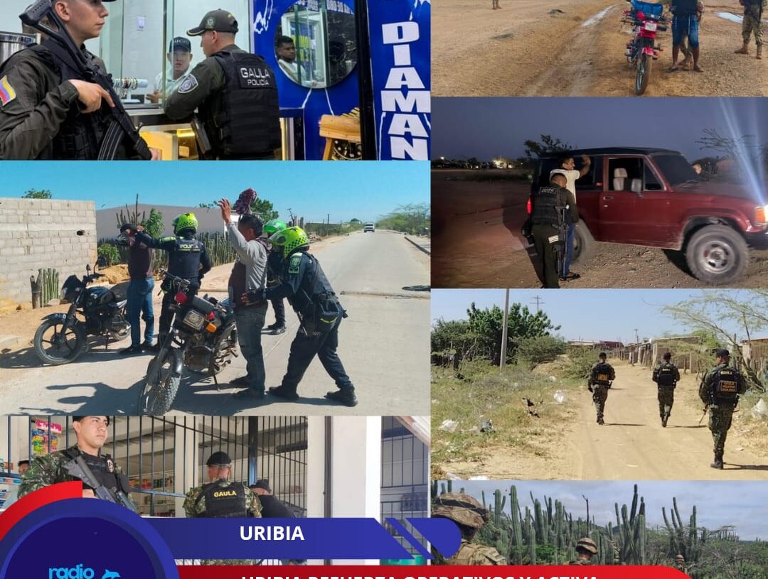 URIBIA REFUERZA OPERATIVOS Y ACTIVA PLAN DE SEGURIDAD ANTE OLA DE VIOLENCIA, SECUESTROS Y HURTOS.