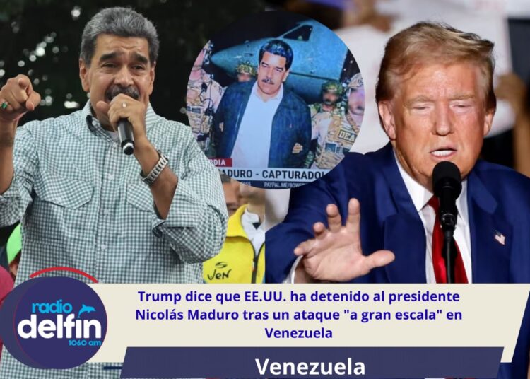 Trump dice que EE.UU. ha detenido al presidente Nicolás Maduro tras un ataque «a gran escala» en Venezuela