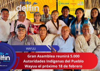 Gran Asamblea reunirá 5.000 Autoridades Indígenas del Pueblo Wayuu el próximo 18 de febrero.