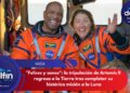 «Felices y sanos»: la tripulación de Artemis II regresa a la Tierra tras completar su histórica misión a la Luna.