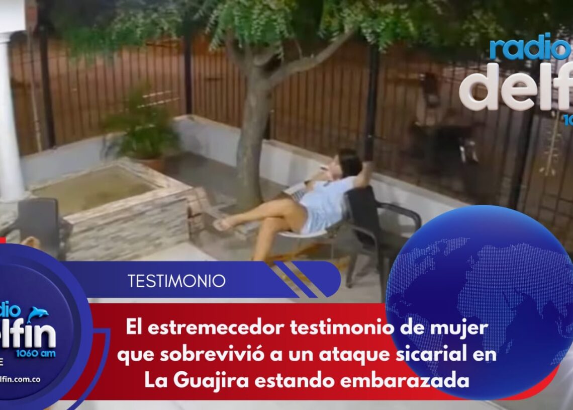 El estremecedor testimonio de mujer que sobrevivió a un ataque sicarial en La Guajira estando embarazada.