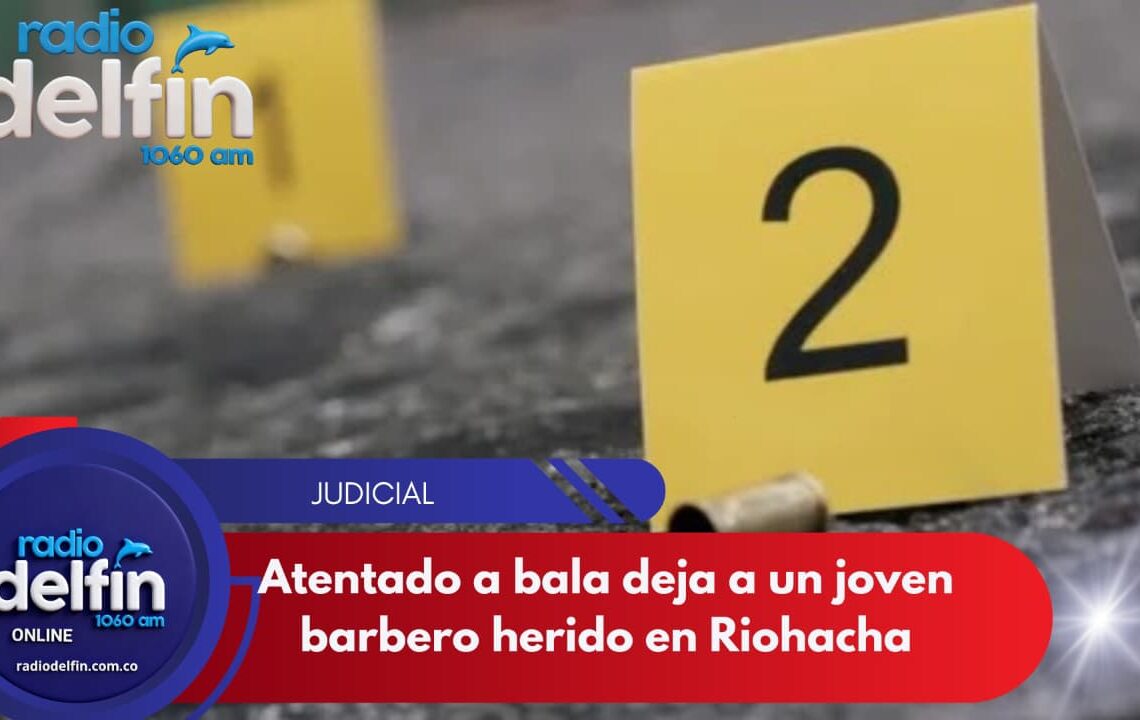 Atentado a bala deja a un joven barbero herido en Riohacha.