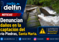 Denuncian daños en la captación del río Piedras, Santa Marta