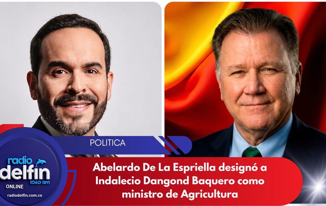 Abelardo De La Espriella designó a Indalecio Dangond Baquero como Ministro de Agricultura