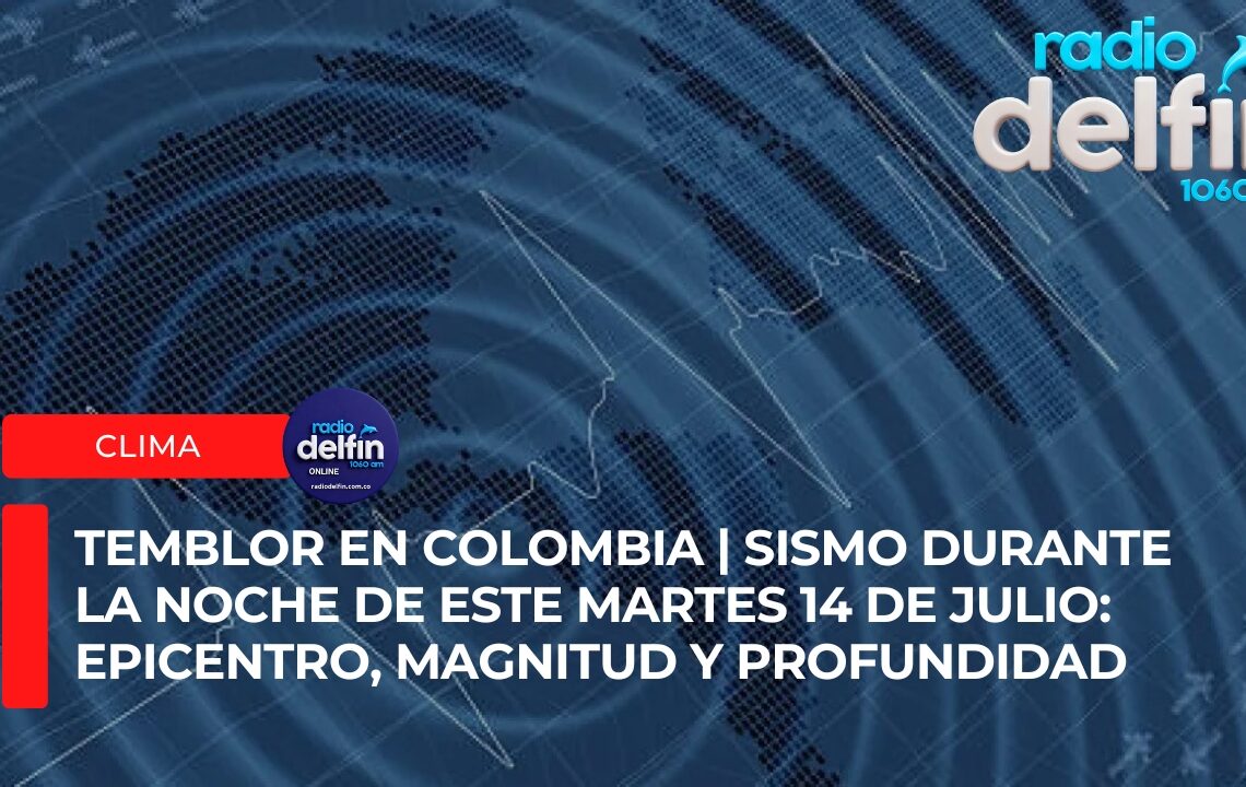 Temblor en Colombia | Sismo durante la noche de este martes 14 de julio: epicentro, magnitud y profundidad.