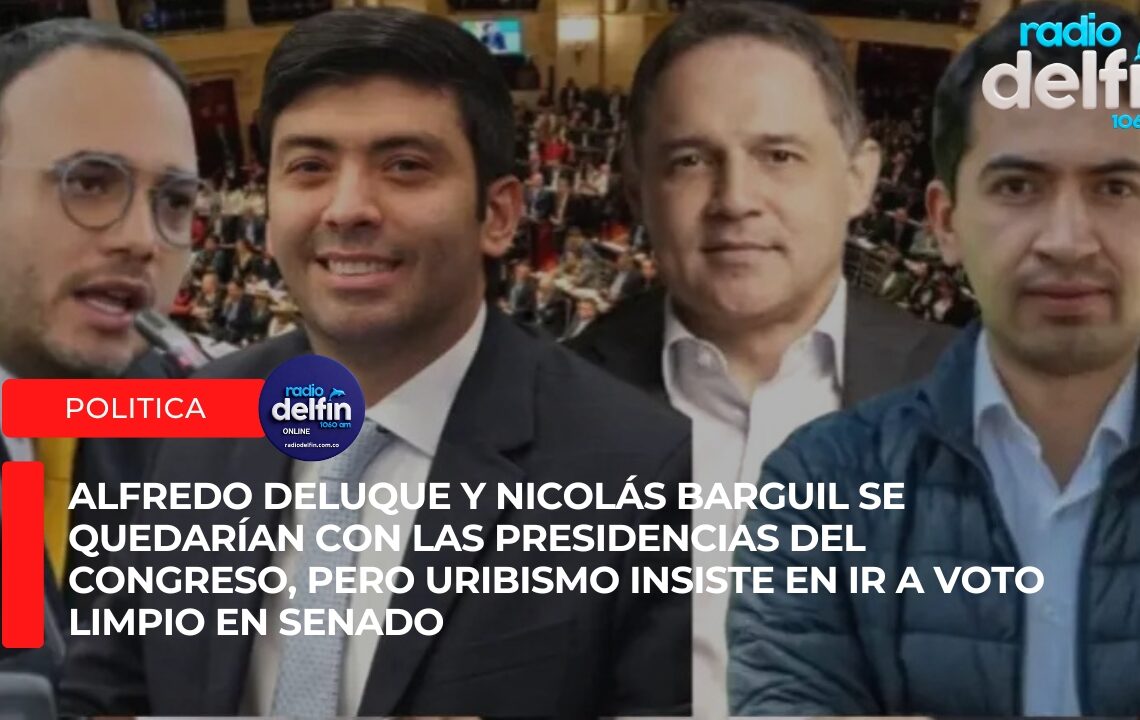 Alfredo Deluque y Nicolás Barguil se quedarían con las presidencias del Congreso, pero uribismo insiste en ir a voto limpio en Senado.