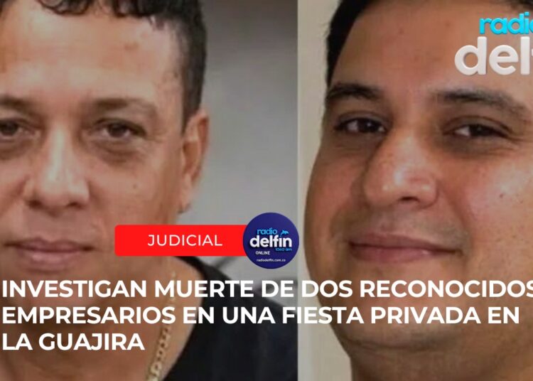 Investigan muerte de dos reconocidos empresarios en una fiesta privada en La Guajira.
