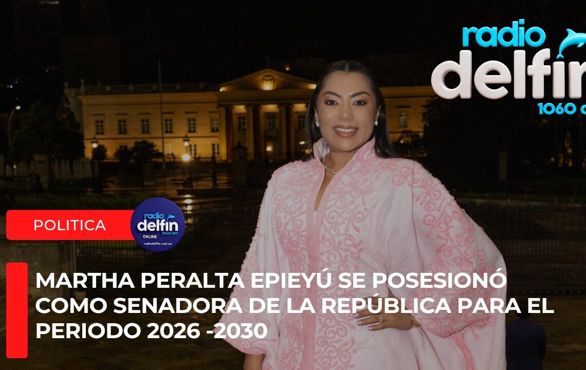 Martha Peralta Epieyú se posesionó como senadora de la República para el periodo 2026 -2030