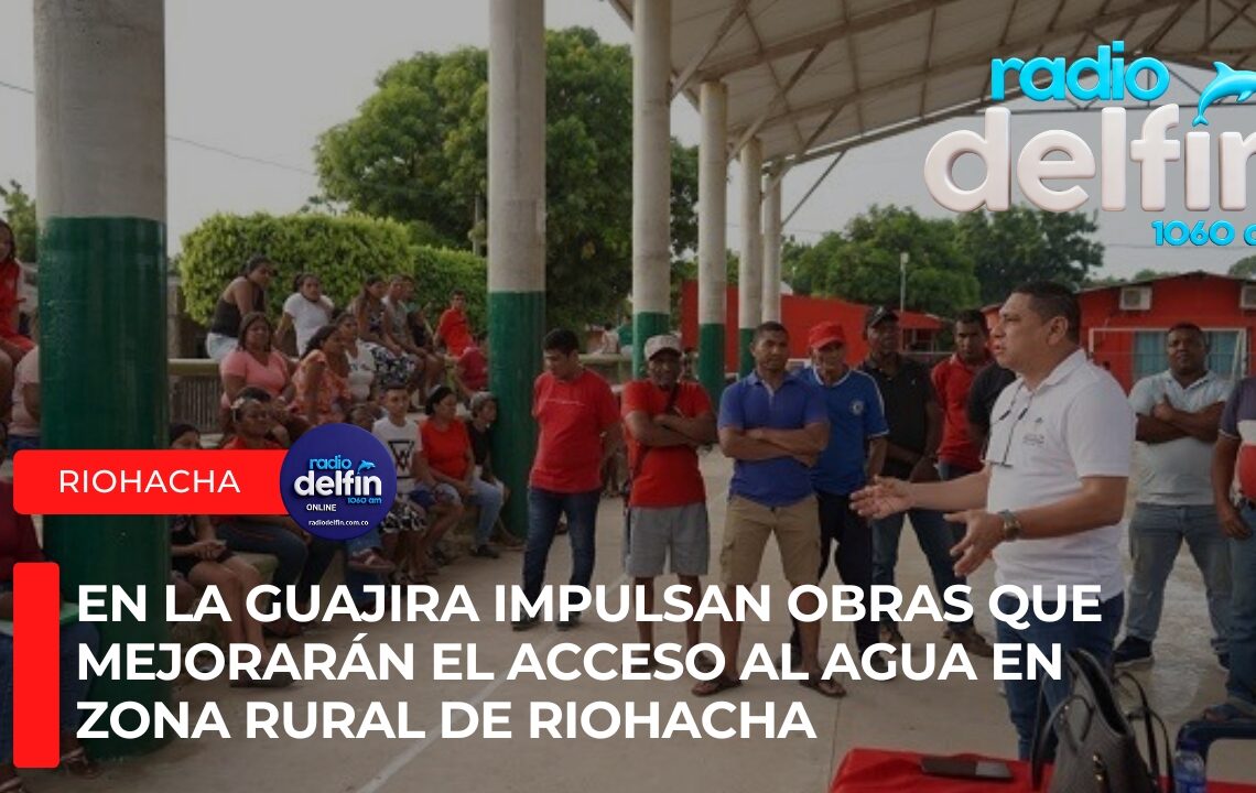 En La Guajira Impulsan obras que mejorarán el acceso al agua en zona rural de Riohacha.
