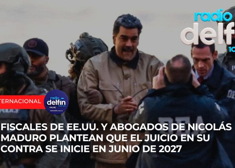 Fiscales de EE.UU. y abogados de Nicolás Maduro plantean que el juicio en su contra se inicie en junio de 2027.