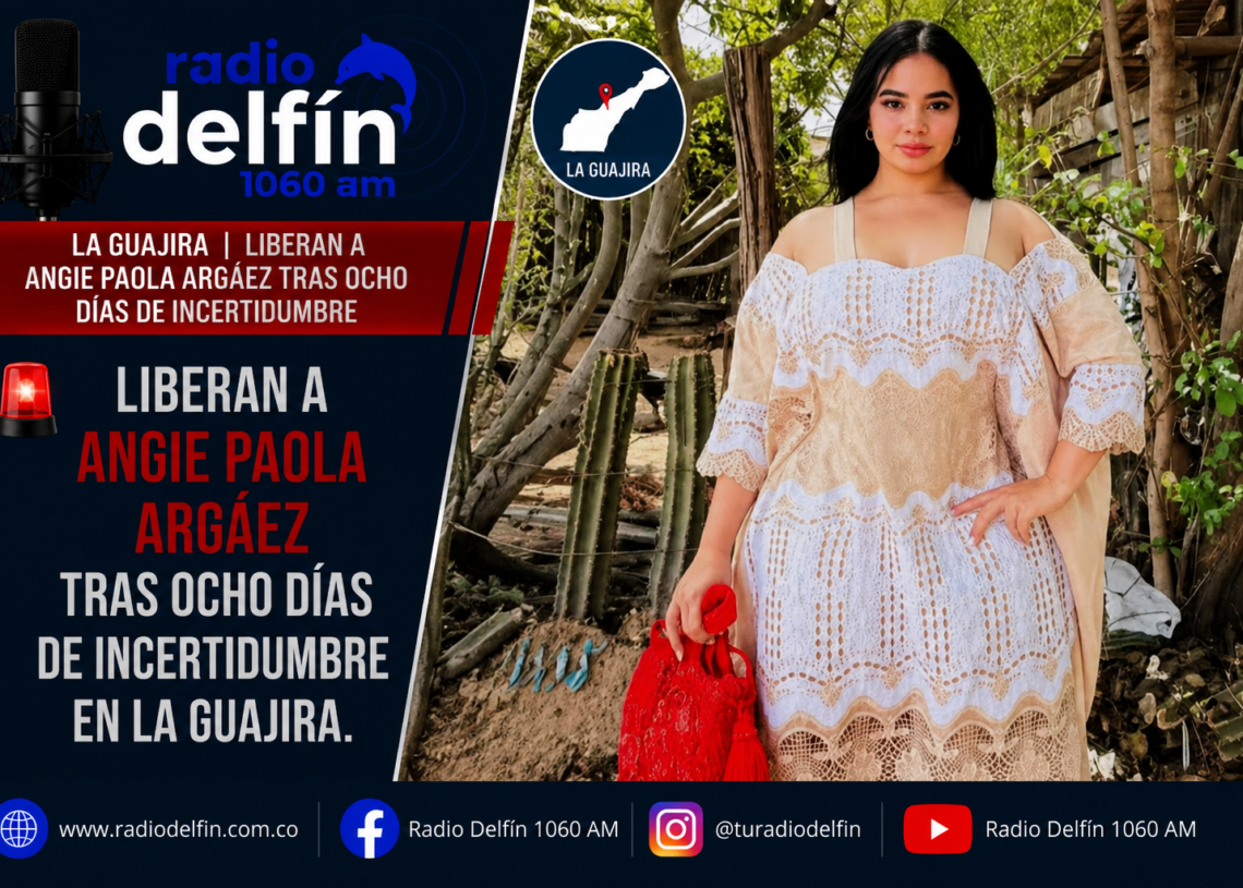 Liberan a Angie Paola Argáez tras ocho días de incertidumbre en La Guajira.