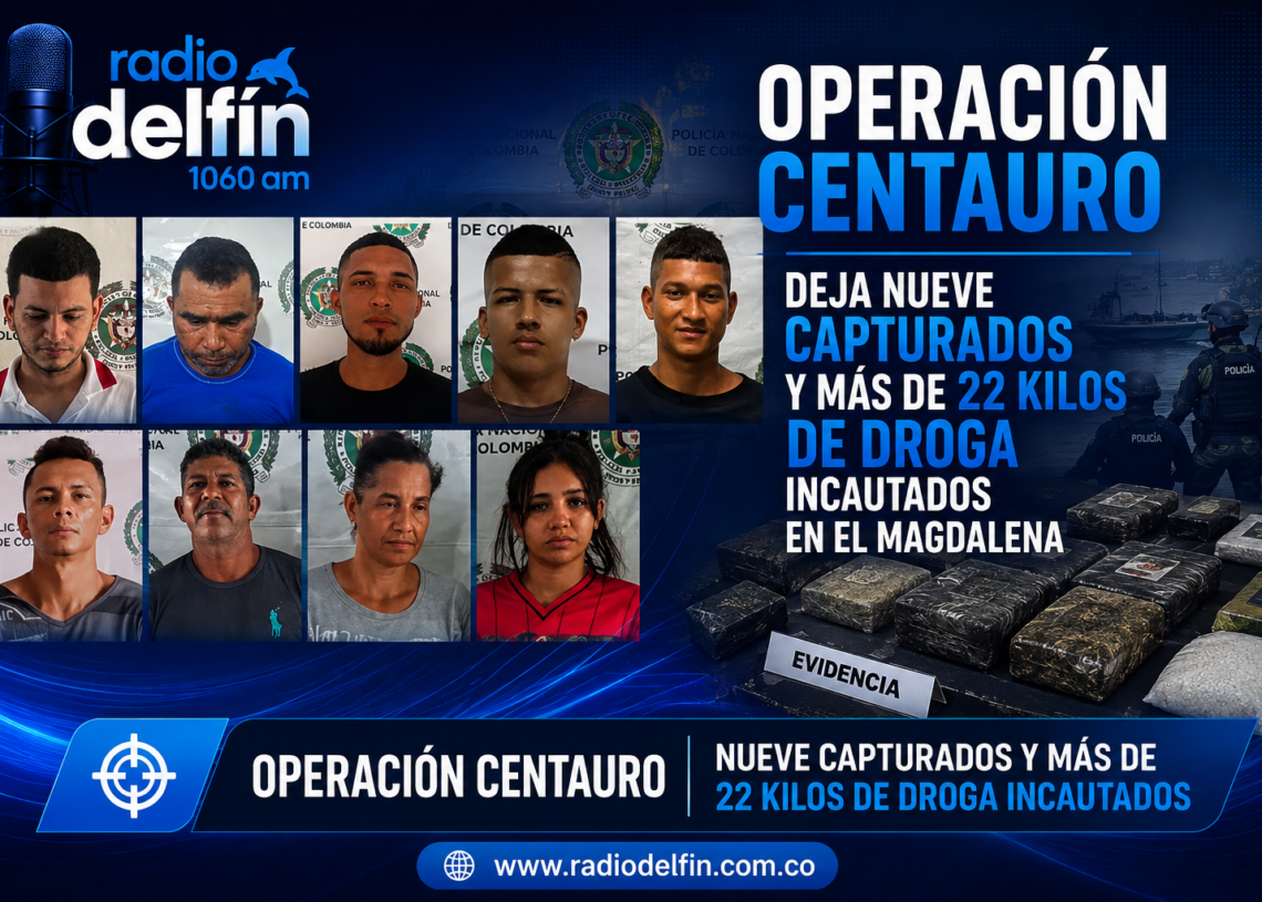 Operación Centauro deja nueve capturados y más de 22 kilos de droga incautados en el Magdalena.