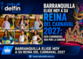 Barranquilla elige hoy a su Reina del Carnaval 2027: seis candidatas van por la corona.