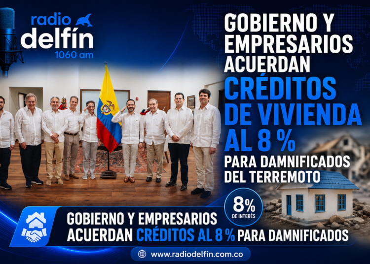 Gobierno y empresarios acuerdan créditos de vivienda al 8 % para damnificados del terremoto.