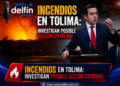 Gobierno investiga posible participación de grupos ilegales en incendios forestales del Tolima.
