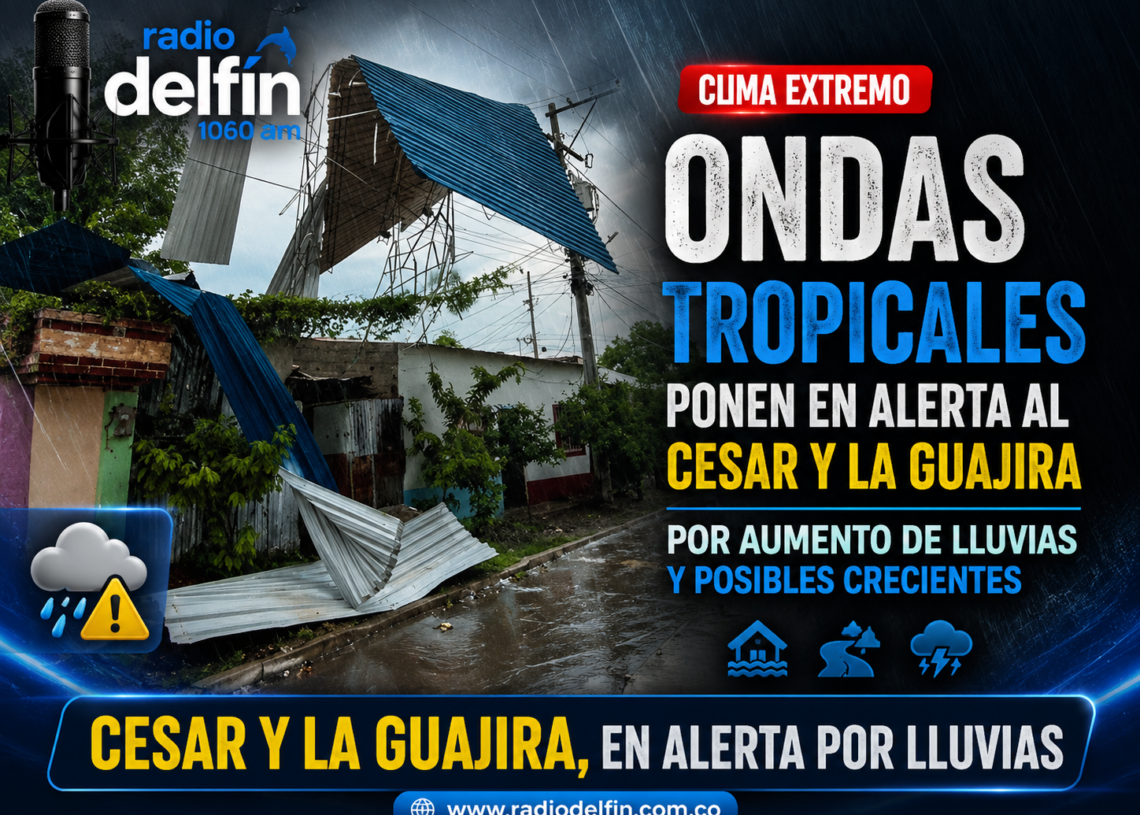 Ondas tropicales ponen en alerta al Cesar y La Guajira por aumento de lluvias y posibles crecientes.