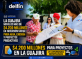 📰 La Guajira movilizó más de $4.200 millones en inversión social para agua, energía y proyectos productivos.