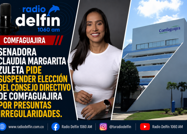 Senadora Claudia Margarita Zuleta pide suspender elección del Consejo Directivo de Comfaguajira por presuntas irregularidades.