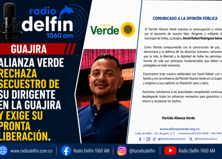 Alianza Verde rechaza secuestro de su dirigente en La Guajira y exige su pronta liberación.