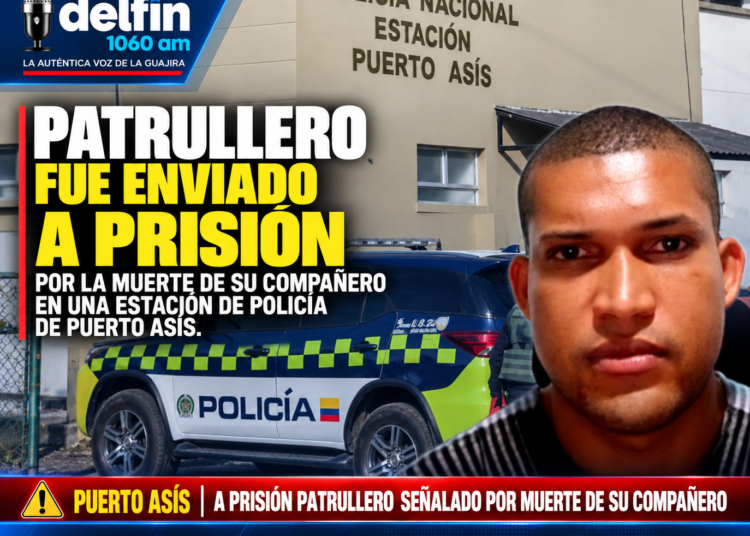 Patrullero fue enviado a prisión por la muerte de su compañero en una estación de Policía de Puerto Asís