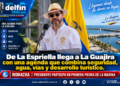 🇨🇴 De La Espriella llega a La Guajira con una agenda que combina seguridad, agua, vías y desarrollo turístico.