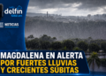Magdalena mantiene vigilancia por riesgo de crecientes súbitas tras fuertes lluvias.