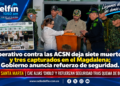 Operativo contra las ACSN deja siete muertos y tres capturados en el Magdalena; Gobierno anuncia refuerzo de seguridad