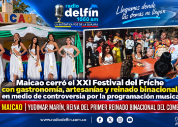 Maicao cerró el XXI Festival del Fríche con gastronomía, artesanías y reinado binacional, en medio de controversia por la programación musical.