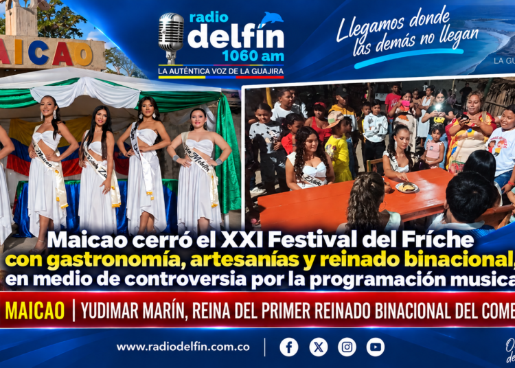 Maicao cerró el XXI Festival del Fríche con gastronomía, artesanías y reinado binacional, en medio de controversia por la programación musical.