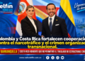 Colombia y Costa Rica fortalecen cooperación contra el narcotráfico y el crimen organizado transnacional