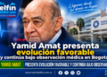 Yamid Amat presenta evolución favorable y continúa bajo observación médica en Bogotá.