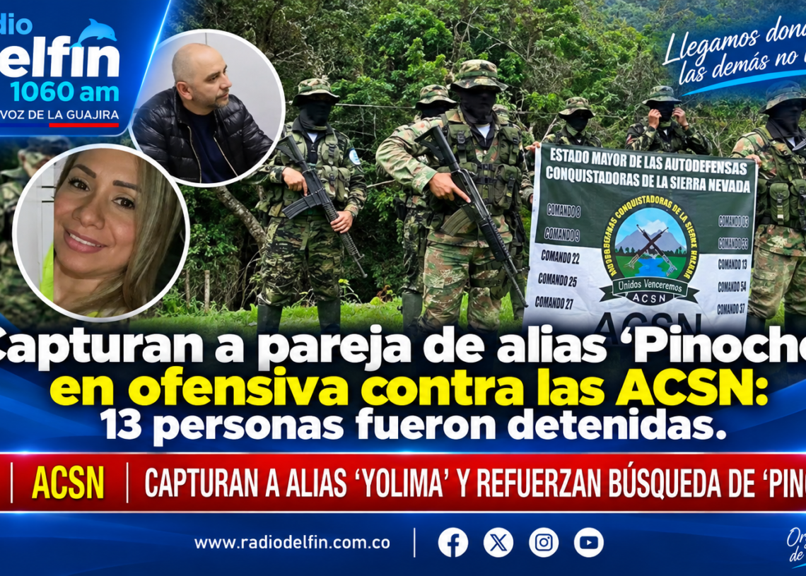 Capturan a pareja de alias ‘Pinocho’ en ofensiva contra las ACSN: 13 personas fueron detenidas