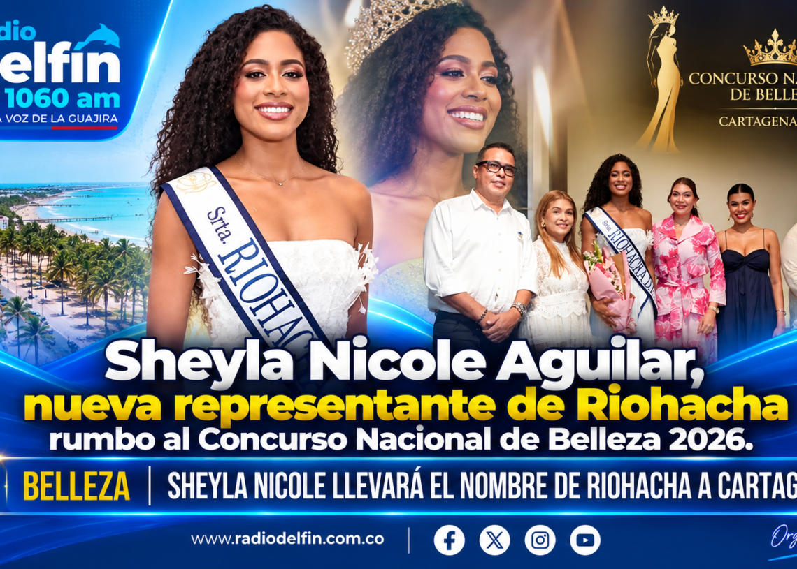 Sheyla Nicole Aguilar, nueva representante de Riohacha rumbo al Concurso Nacional de Belleza 2026