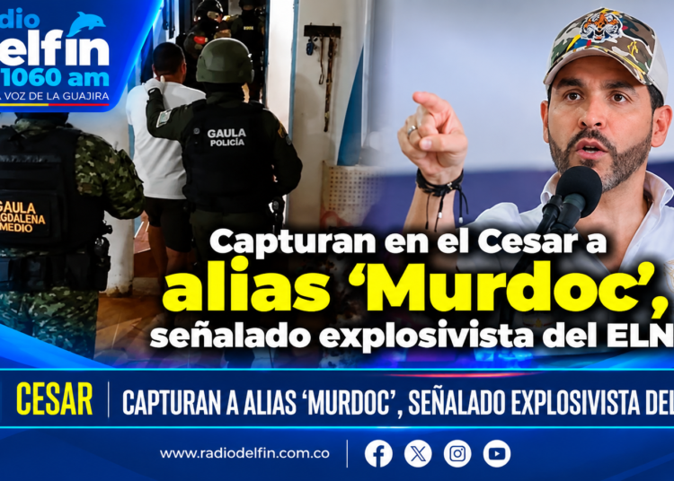 Capturan en el Cesar a alias ‘Murdoc’, señalado explosivista del ELN.