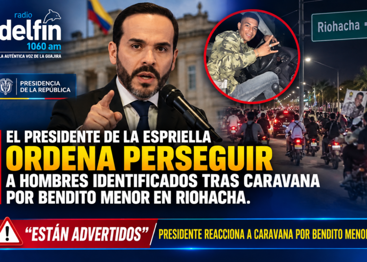 El Presidente De la Espriella ordena perseguir a hombres identificados tras caravana por Bendito Menor en Riohacha