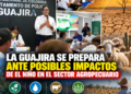 La Guajira se prepara ante posibles impactos de El Niño en el sector agropecuario.