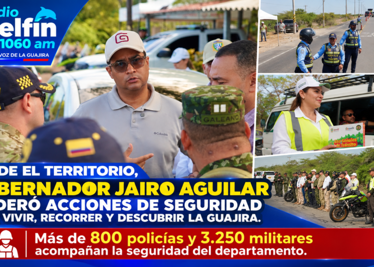 Desde el territorio, gobernador Jairo Aguilar lideró acciones de seguridad para vivir, recorrer y descubrir La Guajira.