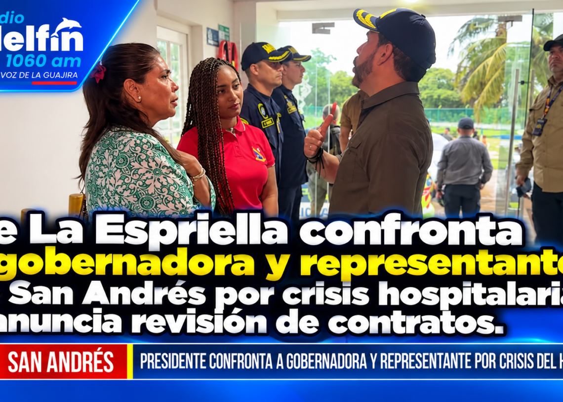 De La Espriella confronta a gobernadora y representante de San Andrés por crisis hospitalaria y anuncia revisión de contratos