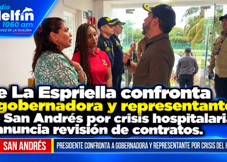 De La Espriella confronta a gobernadora y representante de San Andrés por crisis hospitalaria y anuncia revisión de contratos