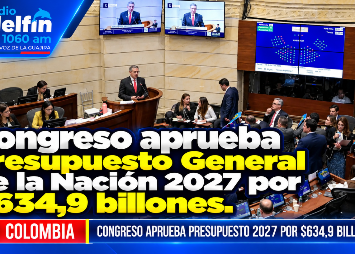 Congreso aprueba Presupuesto General de la Nación 2027 por $634,9 billones.