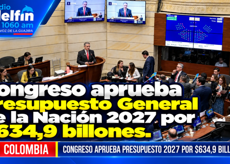 Congreso aprueba Presupuesto General de la Nación 2027 por $634,9 billones.