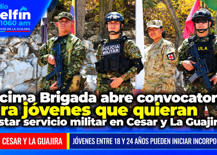 Décima Brigada abre convocatoria para jóvenes que quieran prestar servicio militar en Cesar y La Guajira.