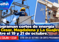 Programan cortes de energía en Cesar, Magdalena y La Guajira entre el 19 y 21 de octubre.