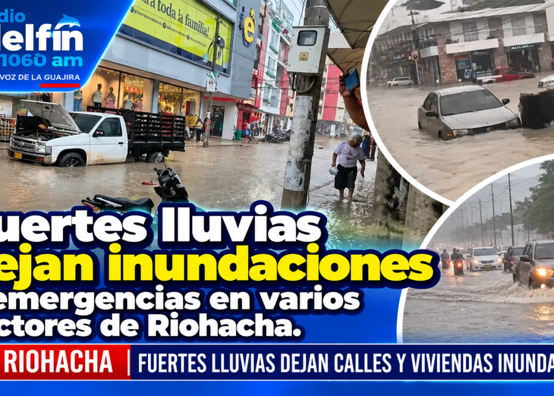 Fuertes lluvias dejan inundaciones y emergencias en varios sectores de Riohacha.