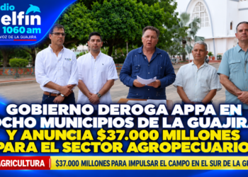 Gobierno deroga APPA en ocho municipios de La Guajira y anuncia $37.000 millones para el sector agropecuario