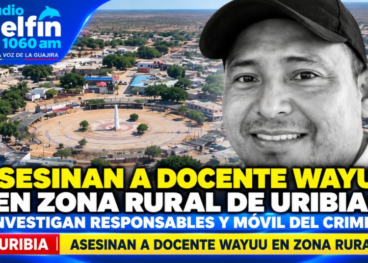 Asesinan a docente Wayuu en zona rural de Uribia: investigan responsables y móvil del crimen.
