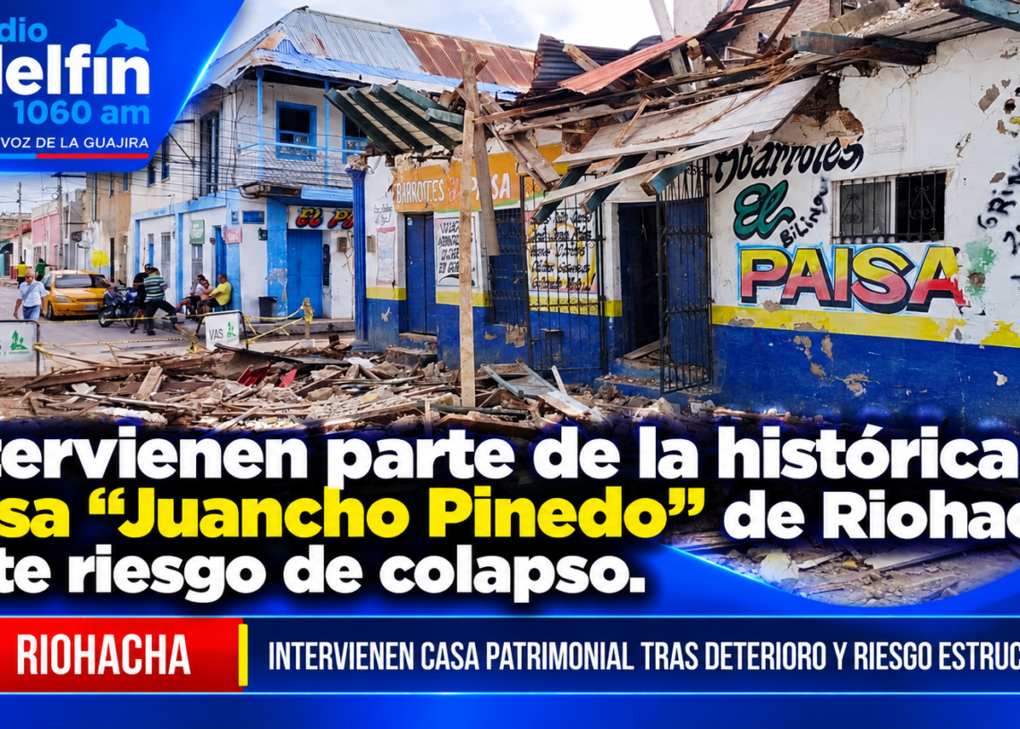 Intervienen parte de la histórica Casa «Juancho Pinedo» de Riohacha ante riesgo de colapso.